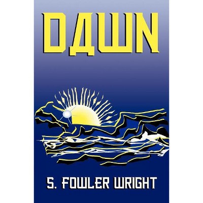 Dawn - by  S Fowler Wright (Paperback)