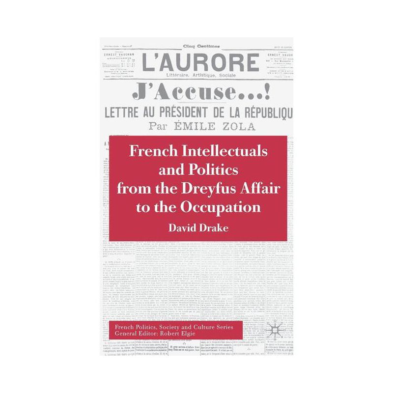 French Intellectuals and Politics from the Dreyfus Affair to the Occupation - (French Politics, Society and Culture) Annotated by  D Drake, 1 of 2