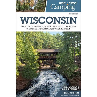 Best Tent Camping: Wisconsin - 4th Edition by  Kevin Revolinski & Johnny Molloy (Paperback)