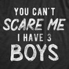 Mens You Can't Scare Me I Have Three Boys T Shirt Funny Parenting Fathers Day Tee - Crazy Dog Men's T Shirt - 2 of 4