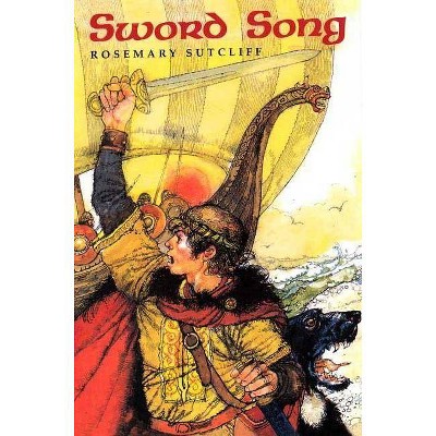 Sword Song - (Sunburst Book) by  Rosemary Sutcliff (Paperback)