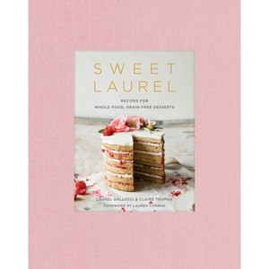 Sweet Laurel - by  Laurel Gallucci & Claire Thomas (Hardcover) - 1 of 1