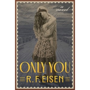 Only You - by  R F Eisen (Paperback) - 1 of 1