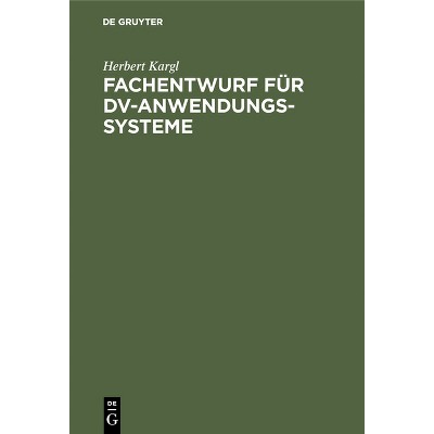 Fachentwurf für DV-Anwendungssysteme - 2nd Edition by  Herbert Kargl (Hardcover)
