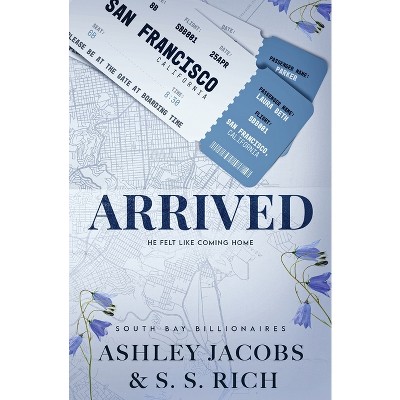 Arrived - (South Bay Billionaires) by  Ashley Jacobs & S S Rich (Paperback)