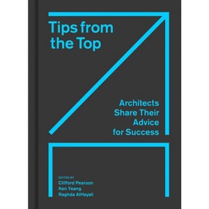 Tips from the Top - by  Clifford Pearson & Ken Yeang & Raghda Alhayali (Hardcover) - 1 of 1