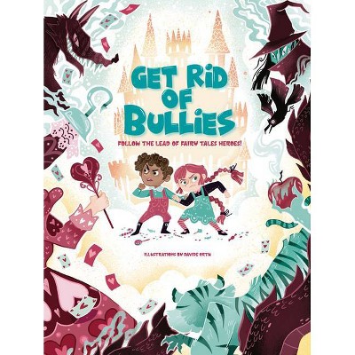 Get Rid of Bullies! - by  Eleonora Fornasari (Hardcover)