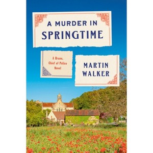 A Murder in Springtime - (Bruno, Chief of Police) by  Martin Walker (Hardcover) - 1 of 1