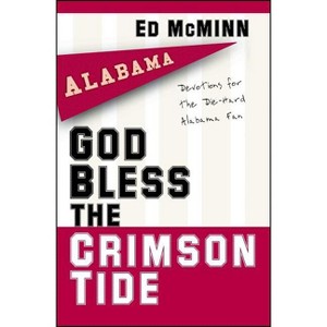 God Bless the Crimson Tide - by  Ed McMinn (Paperback) - 1 of 1