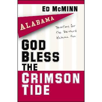 God Bless the Crimson Tide - by  Ed McMinn (Paperback)