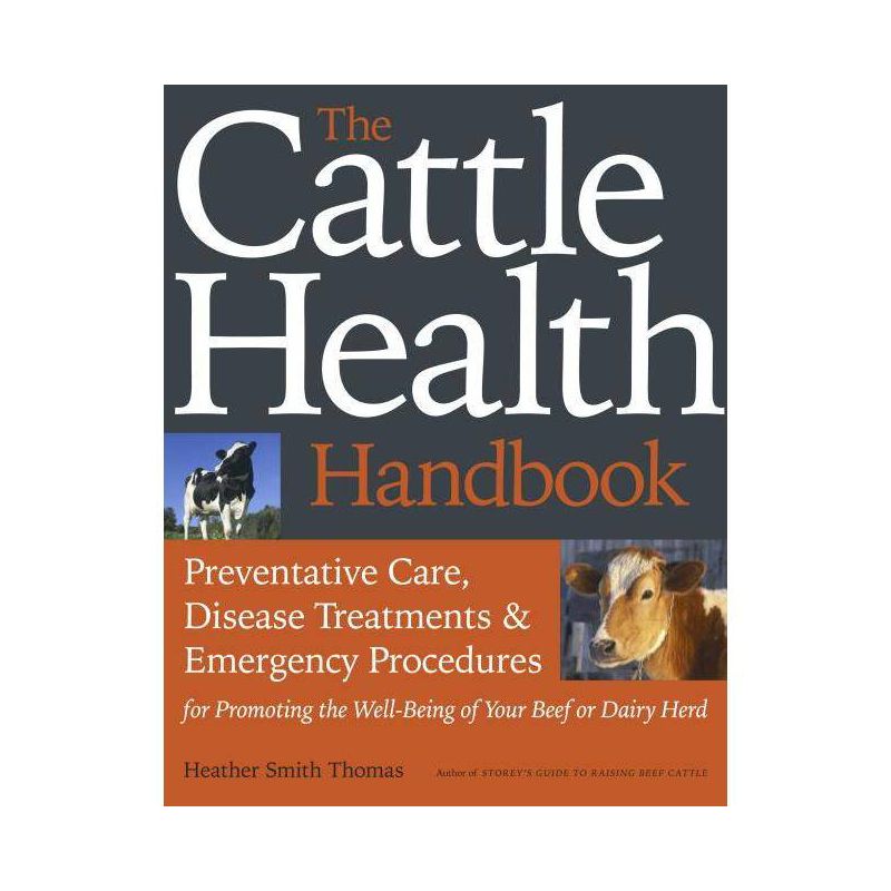 The Cattle Health Handbook - by  Heather Smith Thomas (Paperback), 1 of 2