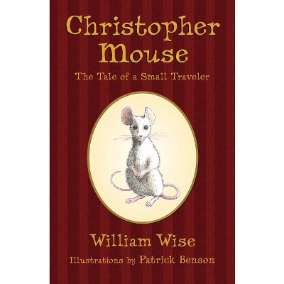 Christopher Mouse - by  William Wise (Paperback)