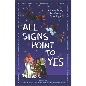 All Signs Point to Yes - by  Cam Montgomery & g haron davis & Adrianne White (Hardcover) - 1 of 1