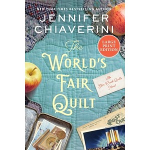 The World's Fair Quilt - (ELM Creek Quilts) Large Print by  Jennifer Chiaverini (Paperback) - 1 of 1