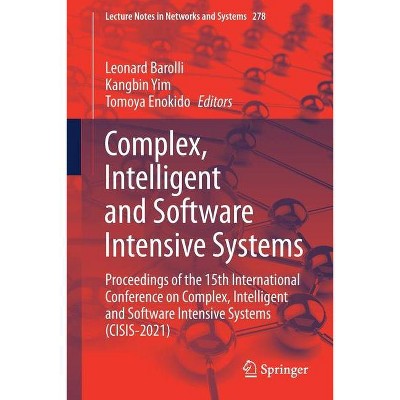 Complex, Intelligent and Software Intensive Systems - (Lecture Notes in Networks and Systems) by  Leonard Barolli & Kangbin Yim & Tomoya Enokido