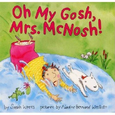 Oh My Gosh, Mrs. McNosh - by  Sarah Weeks (Hardcover)