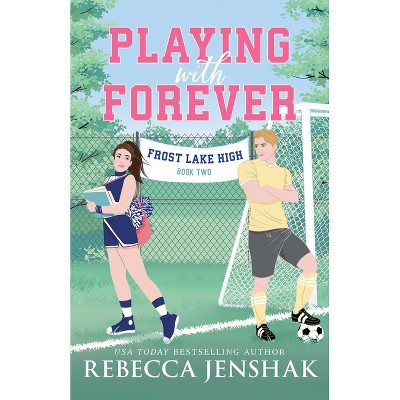 Playing with Forever - (Frost Lake High) by  Rebecca Jenshak (Paperback)