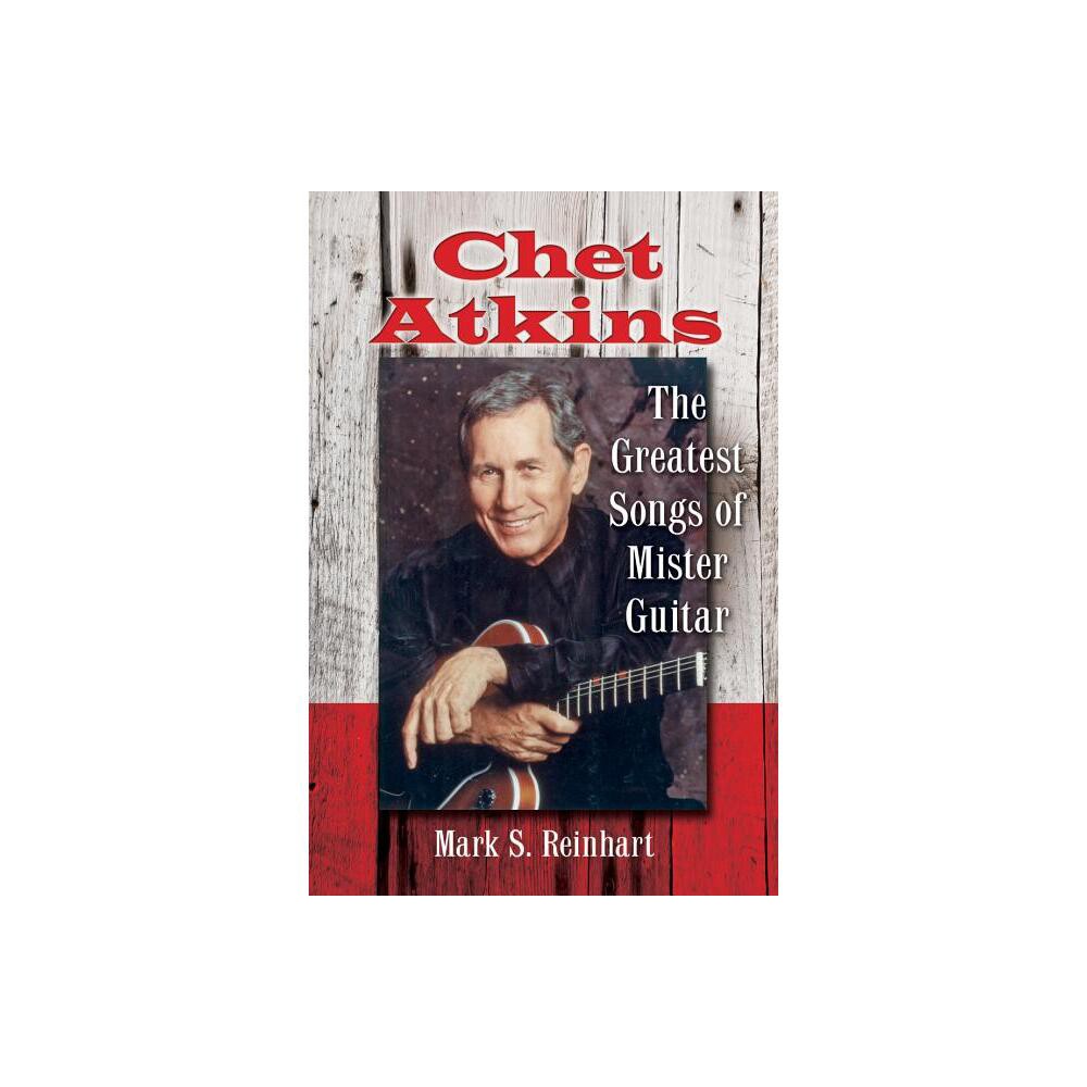 Chet Atkins - by Mark S Reinhart (Paperback)