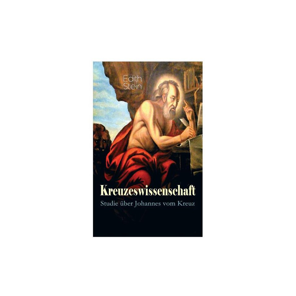 Kreuzeswissenschaft - Studie ber Johannes vom Kreuz - by Edith Stein (Paperback)