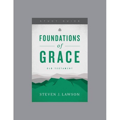 Foundations of Grace: Old Testament, Teaching Series Study Guide - by  Ligonier Ministries (Paperback)