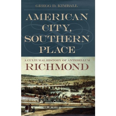 American City, Southern Place - by  Gregg D Kimball (Paperback)