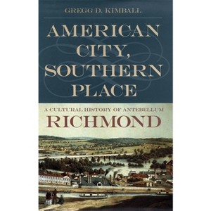 American City, Southern Place - by  Gregg D Kimball (Paperback) - 1 of 1
