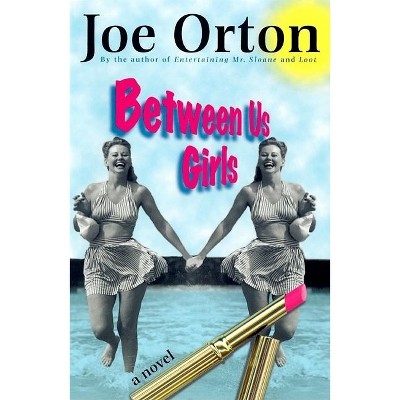 Between Us Girls - by  Joe Orton (Paperback)
