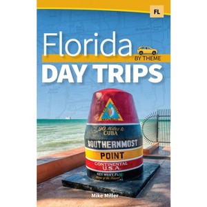 Florida Day Trips by Theme - by  Mike Miller (Hardcover) - 1 of 1