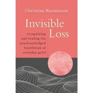 Invisible Loss - by  Christina Rasmussen (Paperback) - 1 of 1