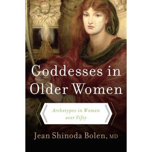 Goddesses in Older Women - by  Jean Shinoda Bolen (Paperback) - 1 of 1