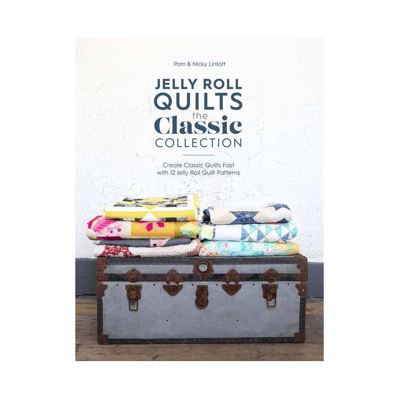 Jelly Roll Quilts: The Classic Collection - by  Pam Lintott & Nicky Lintott (Paperback), 1 of 2