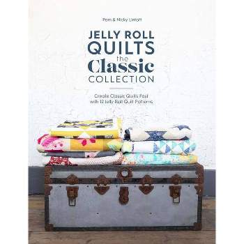 Jelly Roll Quilts: The Classic Collection - by  Pam Lintott & Nicky Lintott (Paperback)