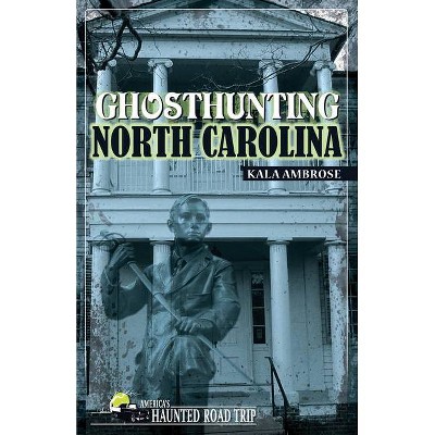 Ghosthunting North Carolina - (America's Haunted Road Trip) by  Kala Ambrose (Paperback)