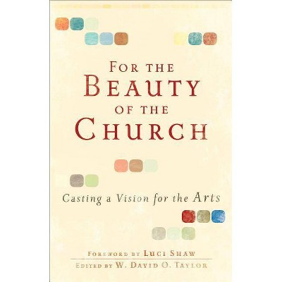 For the Beauty of the Church - by  W David O Taylor (Paperback)