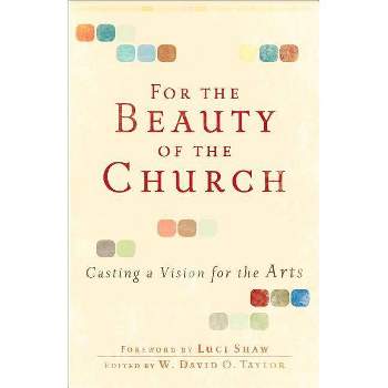 For the Beauty of the Church - by  W David O Taylor (Paperback)