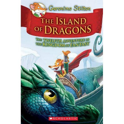 Island of Dragons (Geronimo Stilton and the Kingdom of Fantasy #12), 12 - (Hardcover)