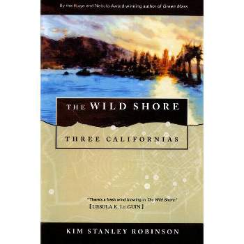 The Wild Shore - (Three Californias) by  Kim Stanley Robinson (Paperback)