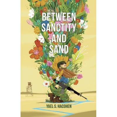 Between Sanctity and Sand - by  Yael S Hacohen (Paperback)