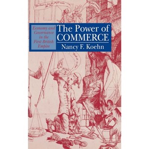 The Power of Commerce - by  Nancy F Koehn (Hardcover) - 1 of 1