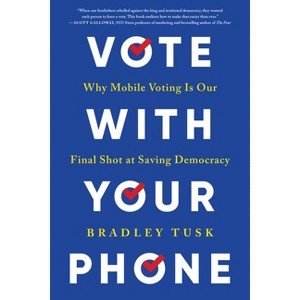 Vote with Your Phone - by  Bradley Tusk (Paperback) - 1 of 1
