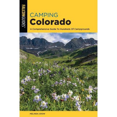 Camping Colorado - (State Camping) 4th Edition by  Melinda Crow (Paperback)