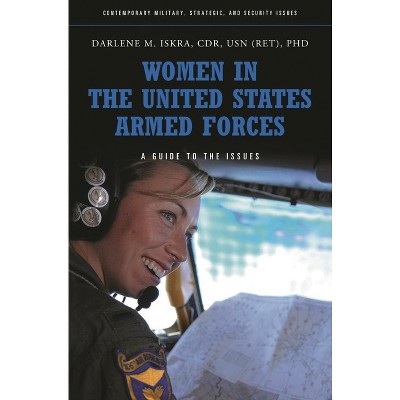 Women in the United States Armed Forces - (Contemporary Military, Strategic, and Security Issues) by  Darlene Iskra (Hardcover)