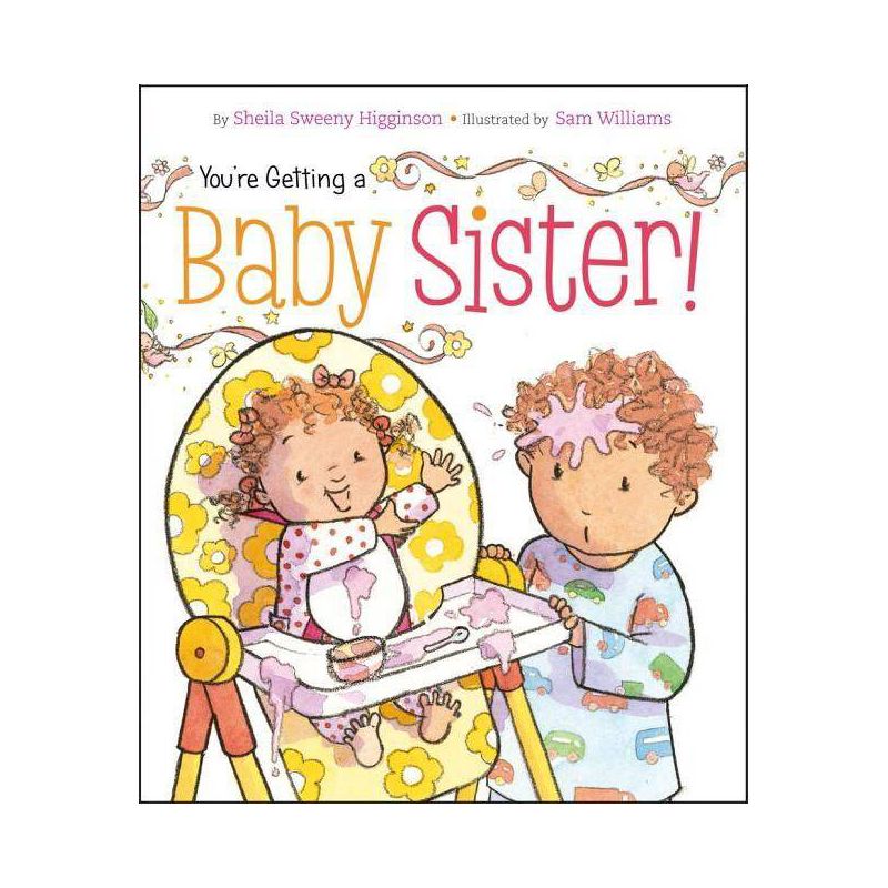 You're Getting a Baby Sister! - by  Sheila Sweeny Higginson (Board Book), 1 of 2