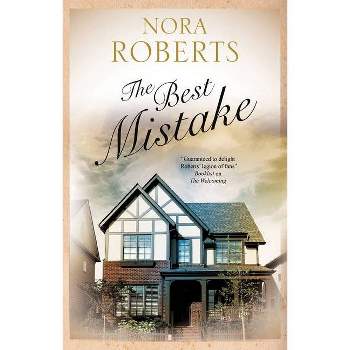 The Best Mistake - by  Nora Roberts (Hardcover)
