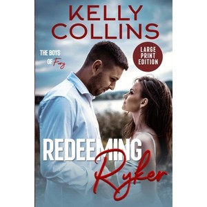 Redeeming Ryker LARGE PRINT - (Boys of Fury) Large Print by  Kelly Collins (Paperback) - 1 of 1