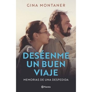 Deséenme Un Buen Viaje: Memorias de Una Despedida / Wish Me a Good Journey - by  Gina Montaner (Paperback) - 1 of 1