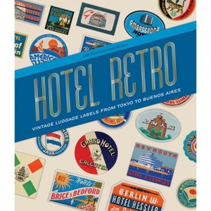 Hotel Retro: Vintage Luggage Labels from Tokyo to Buenos Aires - by  Letterform Archive (Hardcover) - 1 of 1