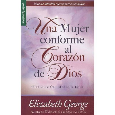 Una Mujer Conforme Al Corazón de Dios - by  Elizabeth George (Paperback)