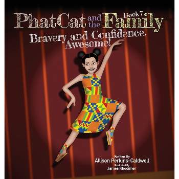 Phat Cat and the Family - Bravery and Confidence. Awesome! - by  Allison Perkins-Caldwell (Hardcover)