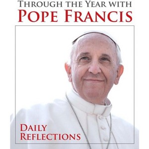Through the Year with Pope Francis - (Paperback) - 1 of 1